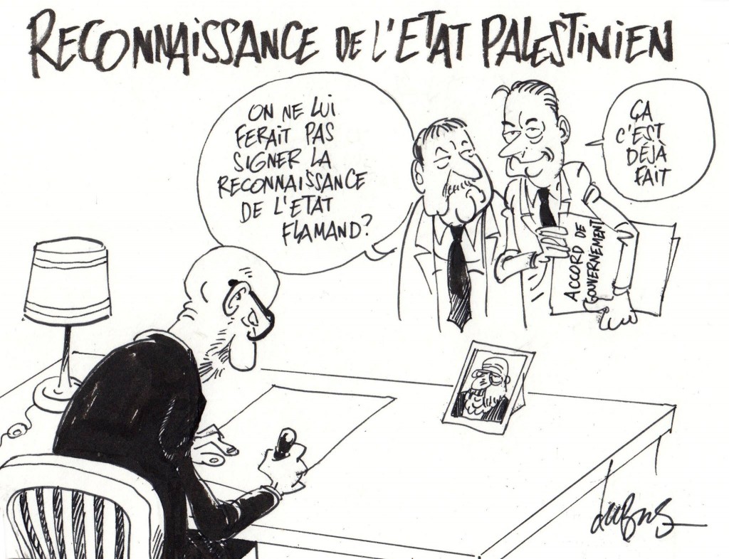 Il faudrait penser à reconnaître l'Etat Belge aussi...