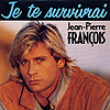 Jean-Pierre Francois : Je te survivrai
