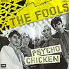 The Fools : Psycho Chicken