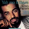 James Ingram : Yah mo be there