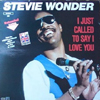 Stevie Wonder : I just call to say i love you