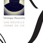 Véronique Pouzeratte : Une nouvelle forme de vie