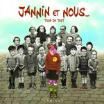 Fred Jannin : Jannin et nous : trop de tout