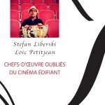 Stefan Liberski : Chefs-d'oeuvre oubliés du cinéma édifiant